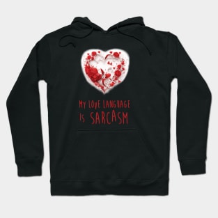 My Love Language Is Sarcasm Hoodie